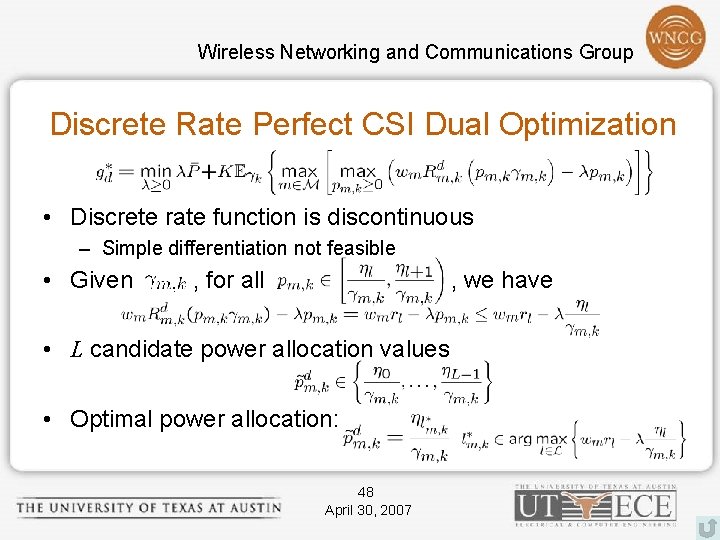 Wireless Networking and Communications Group Discrete Rate Perfect CSI Dual Optimization • Discrete rate