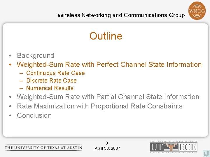 Wireless Networking and Communications Group Outline • Background • Weighted-Sum Rate with Perfect Channel