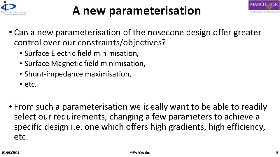 A new parameterisation • Can a new parameterisation of the nosecone design offer greater