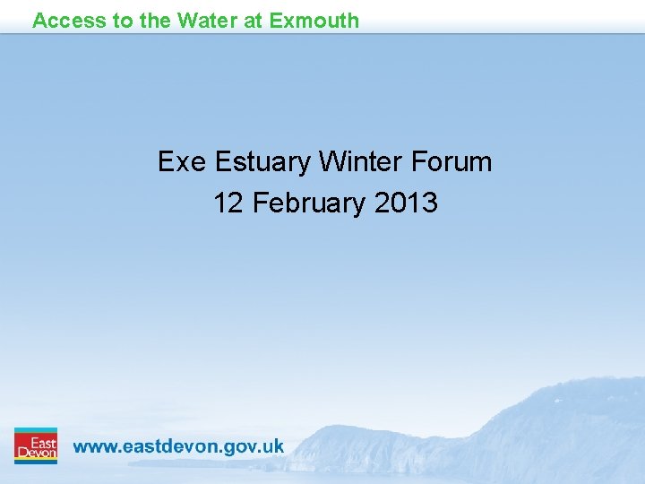 Access to the Water at Exmouth Exe Estuary Winter Forum 12 February 2013 