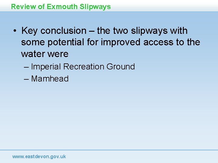 Review of Exmouth Slipways • Key conclusion – the two slipways with some potential