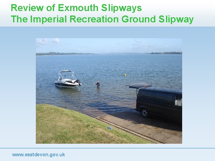 Review of Exmouth Slipways The Imperial Recreation Ground Slipway www. eastdevon. gov. uk 