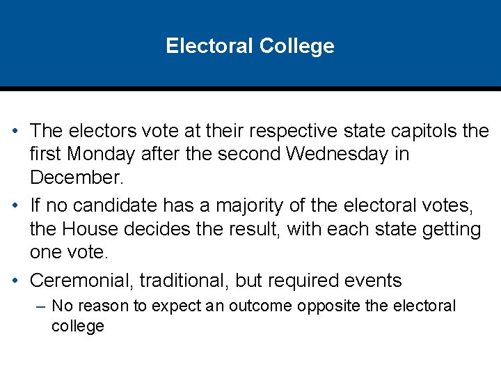 Electoral College • The electors vote at their respective state capitols the first Monday