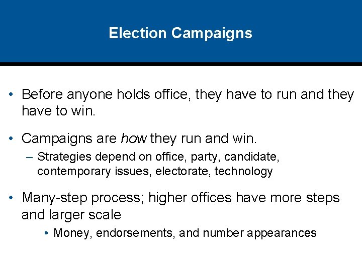 Election Campaigns • Before anyone holds office, they have to run and they have