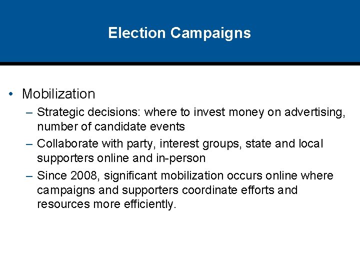 Election Campaigns • Mobilization – Strategic decisions: where to invest money on advertising, number