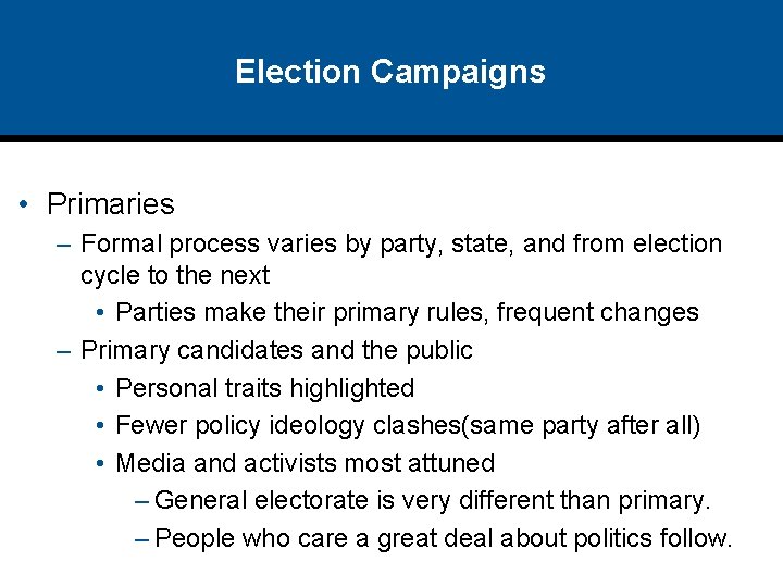 Election Campaigns • Primaries – Formal process varies by party, state, and from election