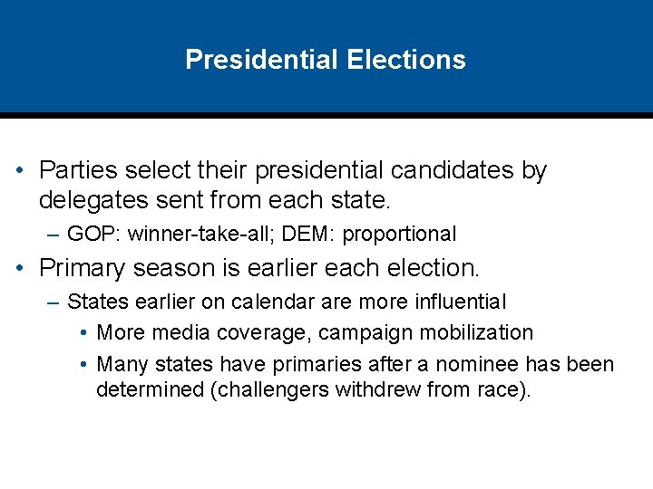 Presidential Elections • Parties select their presidential candidates by delegates sent from each state.