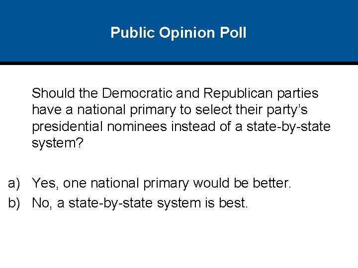 Public Opinion Poll Should the Democratic and Republican parties have a national primary to