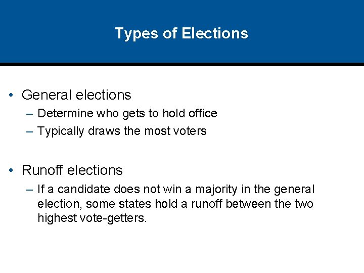 Types of Elections • General elections – Determine who gets to hold office –