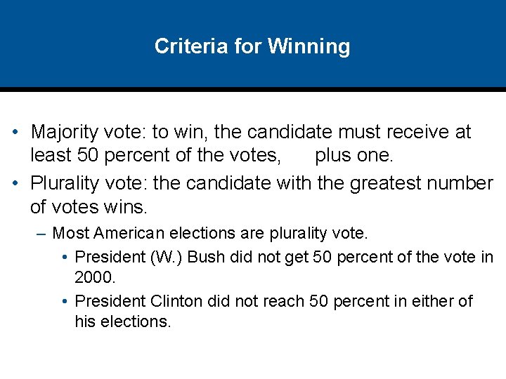 Criteria for Winning • Majority vote: to win, the candidate must receive at least