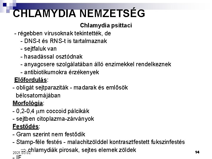 CHLAMYDIA NEMZETSÉG Chlamydia psittaci - régebben vírusoknak tekintették, de - DNS-t és RNS-t is