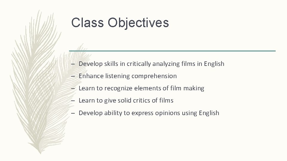 Class Objectives – Develop skills in critically analyzing films in English – Enhance listening Class Objectives – Develop skills in critically analyzing films in English – Enhance listening