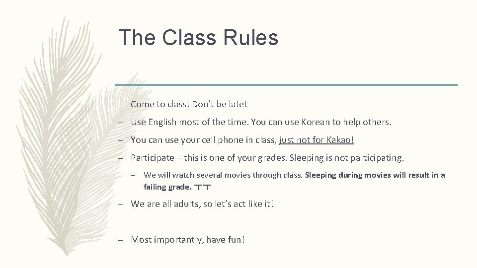 The Class Rules – Come to class! Don’t be late! – Use English most The Class Rules – Come to class! Don’t be late! – Use English most
