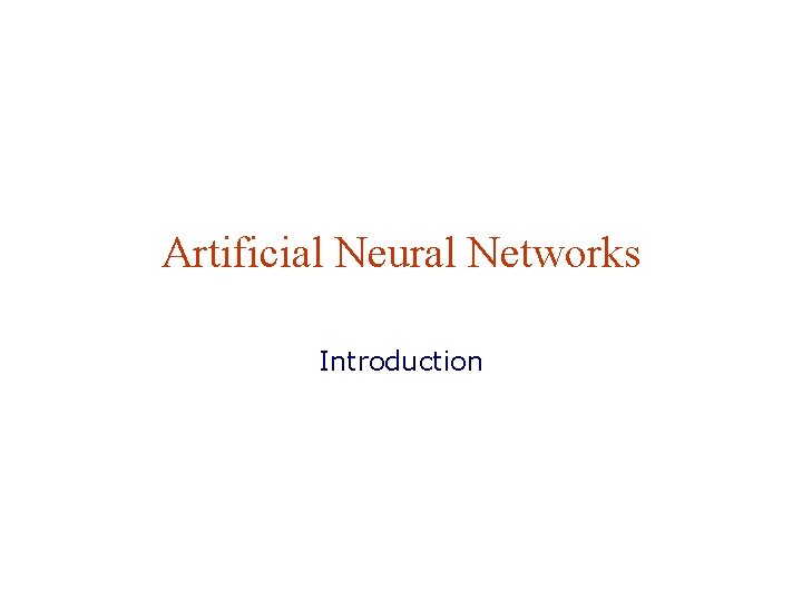 Artificial Neural Networks Introduction CS 515 Neural Networks - Berrin Yanıkoğlu 