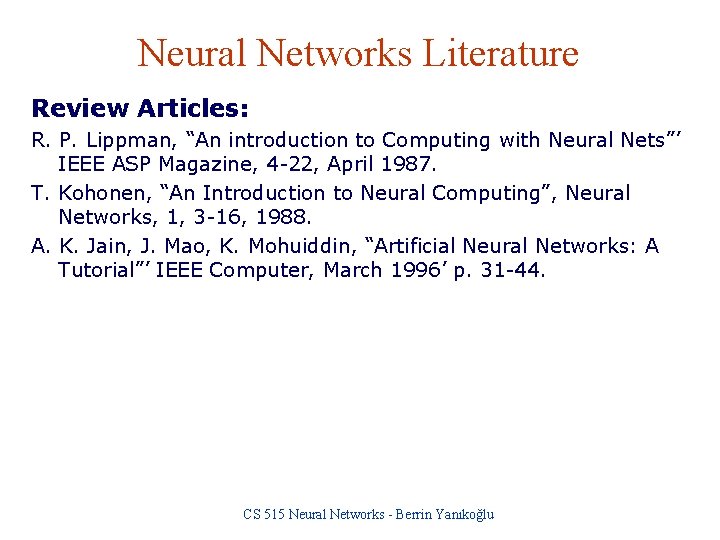 Neural Networks Literature Review Articles: R. P. Lippman, “An introduction to Computing with Neural