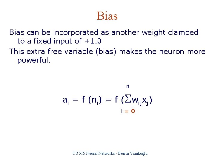 Bias can be incorporated as another weight clamped to a fixed input of +1.