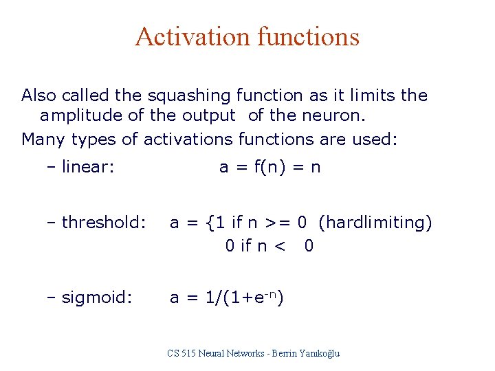 Activation functions Also called the squashing function as it limits the amplitude of the