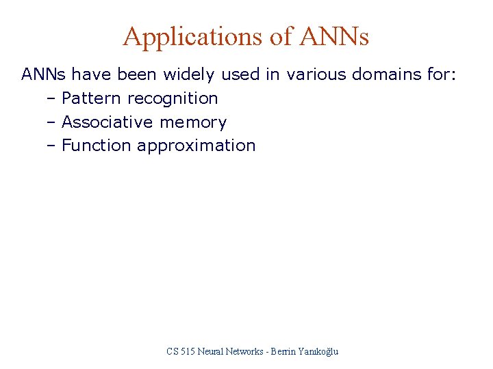 Applications of ANNs have been widely used in various domains for: – Pattern recognition