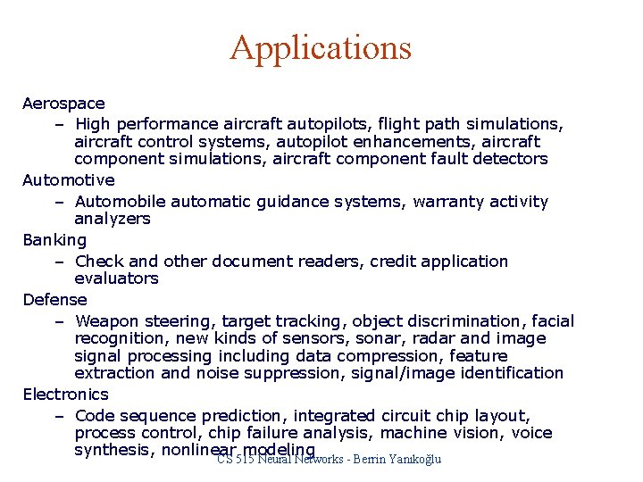 Applications Aerospace – High performance aircraft autopilots, flight path simulations, aircraft control systems, autopilot