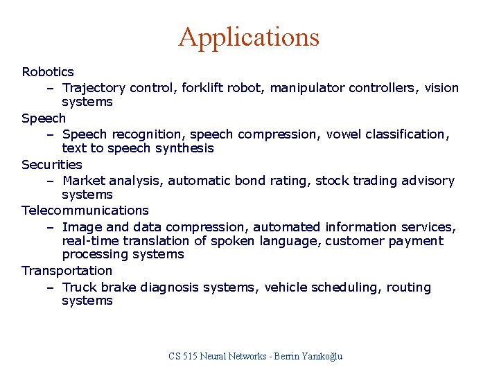 Applications Robotics – Trajectory control, forklift robot, manipulator controllers, vision systems Speech – Speech