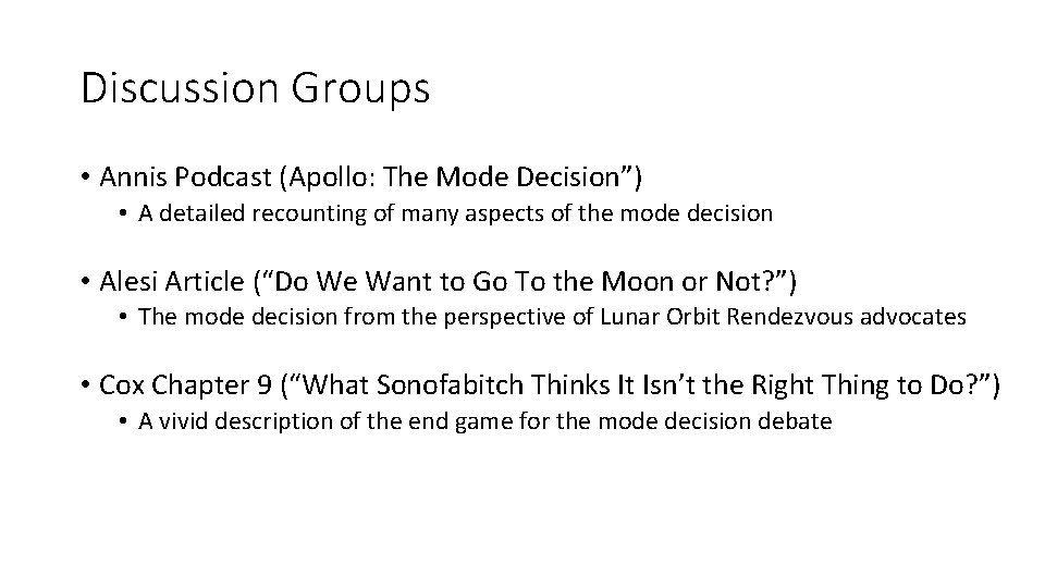 Discussion Groups • Annis Podcast (Apollo: The Mode Decision”) • A detailed recounting of Discussion Groups • Annis Podcast (Apollo: The Mode Decision”) • A detailed recounting of