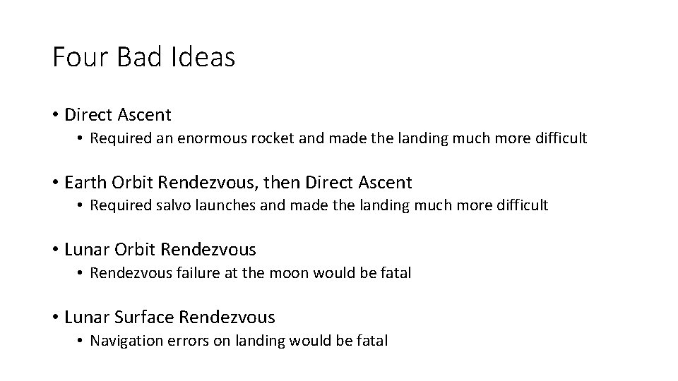 Four Bad Ideas • Direct Ascent • Required an enormous rocket and made the Four Bad Ideas • Direct Ascent • Required an enormous rocket and made the