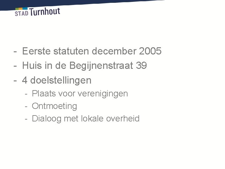 - Eerste statuten december 2005 - Huis in de Begijnenstraat 39 - 4 doelstellingen