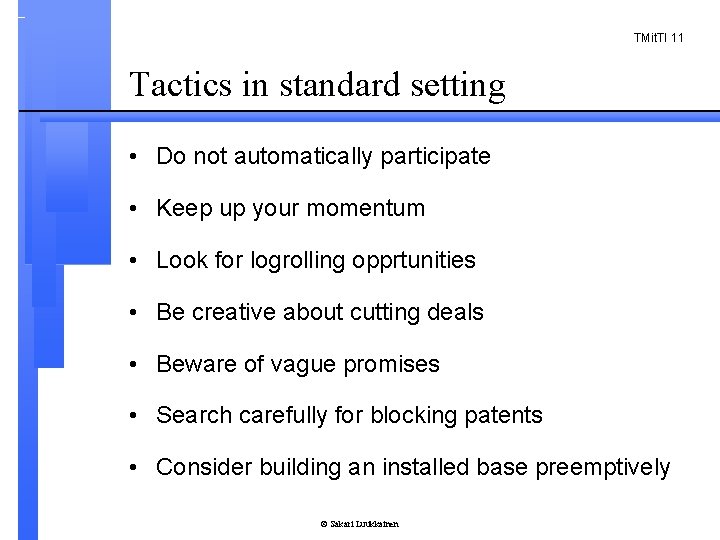 TMit. TI 11 Tactics in standard setting • Do not automatically participate • Keep