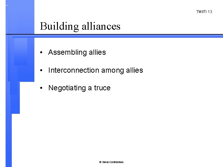 TMit. TI 13 Building alliances • Assembling allies • Interconnection among allies • Negotiating