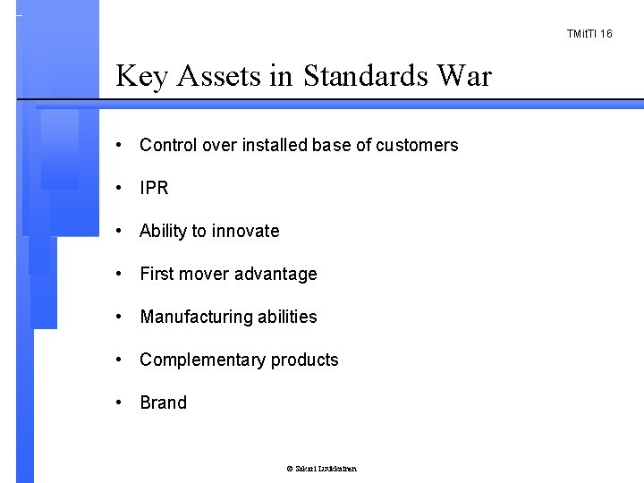 TMit. TI 16 Key Assets in Standards War • Control over installed base of
