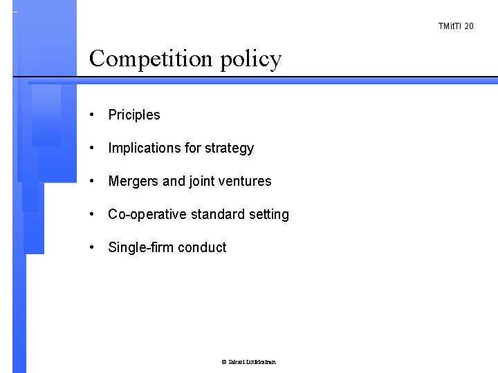 TMit. TI 20 Competition policy • Priciples • Implications for strategy • Mergers and