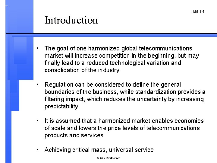 TMit. TI 4 Introduction • The goal of one harmonized global telecommunications market will