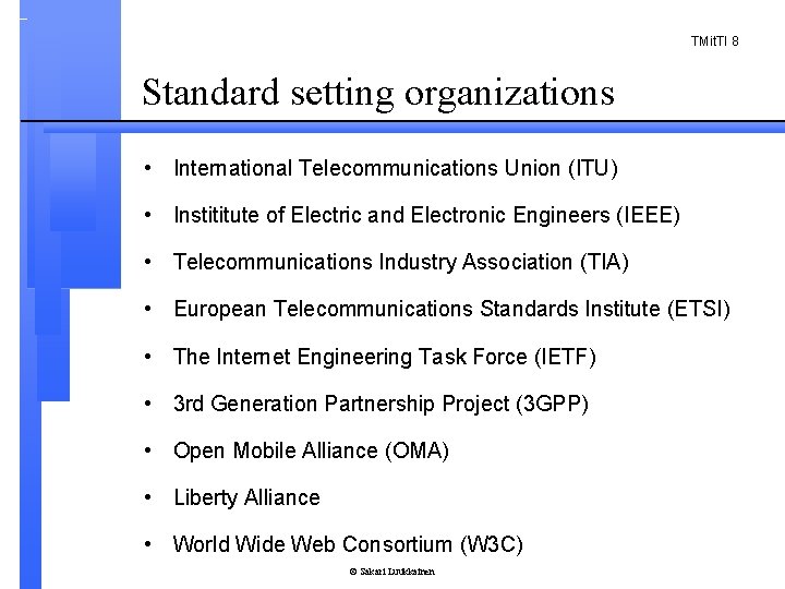 TMit. TI 8 Standard setting organizations • International Telecommunications Union (ITU) • Instititute of