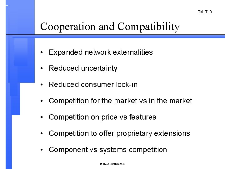 TMit. TI 9 Cooperation and Compatibility • Expanded network externalities • Reduced uncertainty •