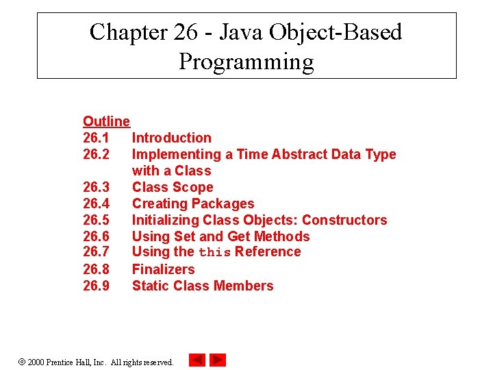 Chapter 26 - Java Object-Based Programming Outline 26. 1 Introduction 26. 2 Implementing a