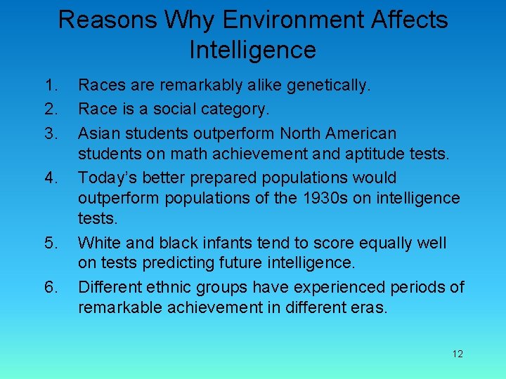 Reasons Why Environment Affects Intelligence 1. 2. 3. 4. 5. 6. Races are remarkably