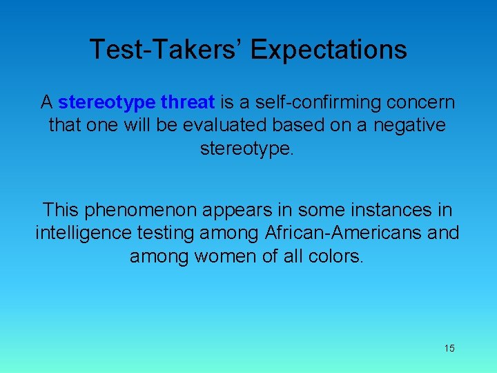 Test-Takers’ Expectations A stereotype threat is a self-confirming concern that one will be evaluated