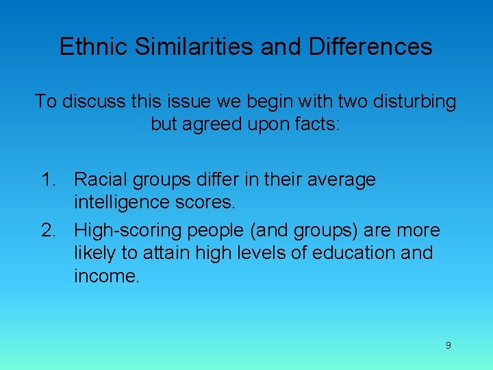 Ethnic Similarities and Differences To discuss this issue we begin with two disturbing but