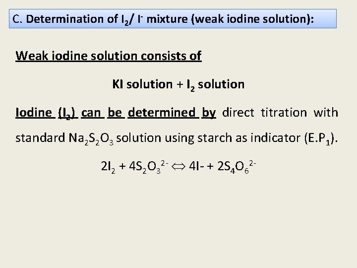 C. Determination of I 2/ I- mixture (weak iodine solution): Weak iodine solution consists