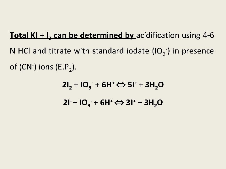 Total KI + I 2 can be determined by acidification using 4 -6 N