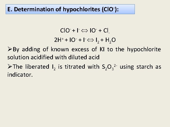 E. Determination of hypochlorites (Cl. O-): Cl. O- + I- IO- + Cl 2