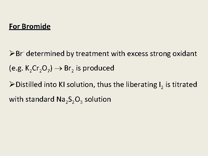 For Bromide ØBr- determined by treatment with excess strong oxidant (e. g. K 2