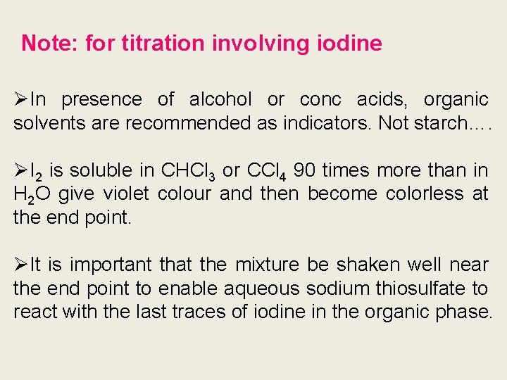 Note: for titration involving iodine ØIn presence of alcohol or conc acids, organic solvents