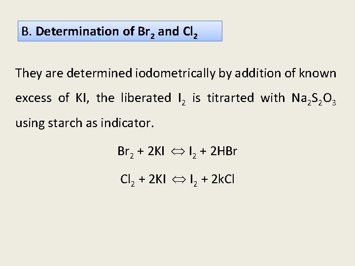B. Determination of Br 2 and Cl 2 They are determined iodometrically by addition