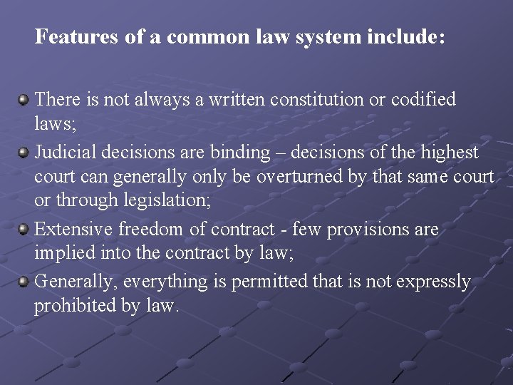 Features of a common law system include: There is not always a written constitution