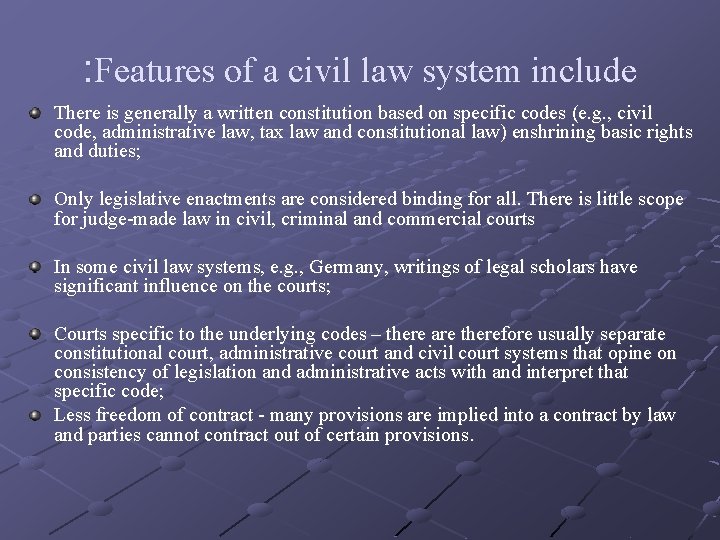 : Features of a civil law system include There is generally a written constitution