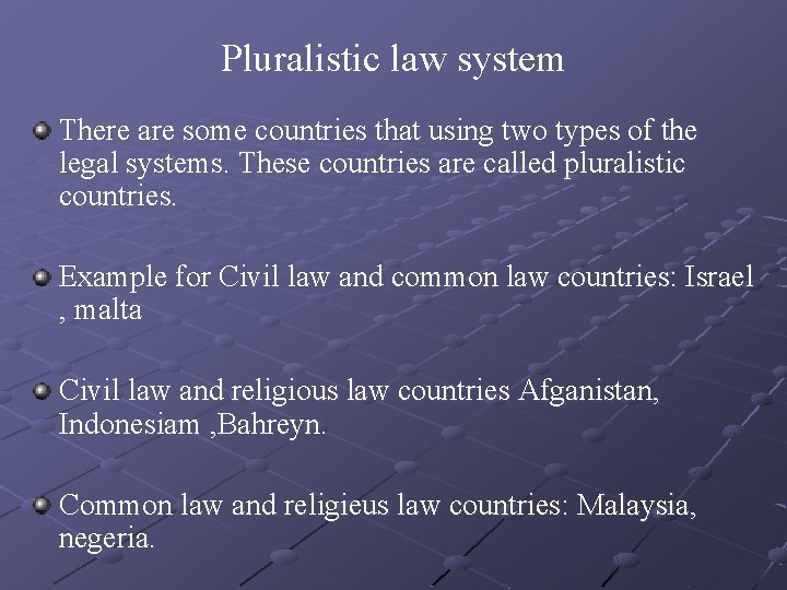 Pluralistic law system There are some countries that using two types of the legal