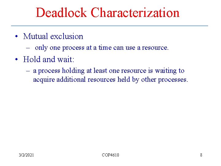 Deadlock Characterization • Mutual exclusion – only one process at a time can use Deadlock Characterization • Mutual exclusion – only one process at a time can use
