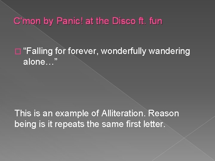C'mon by Panic! at the Disco ft. fun � “Falling forever, wonderfully wandering alone…”
