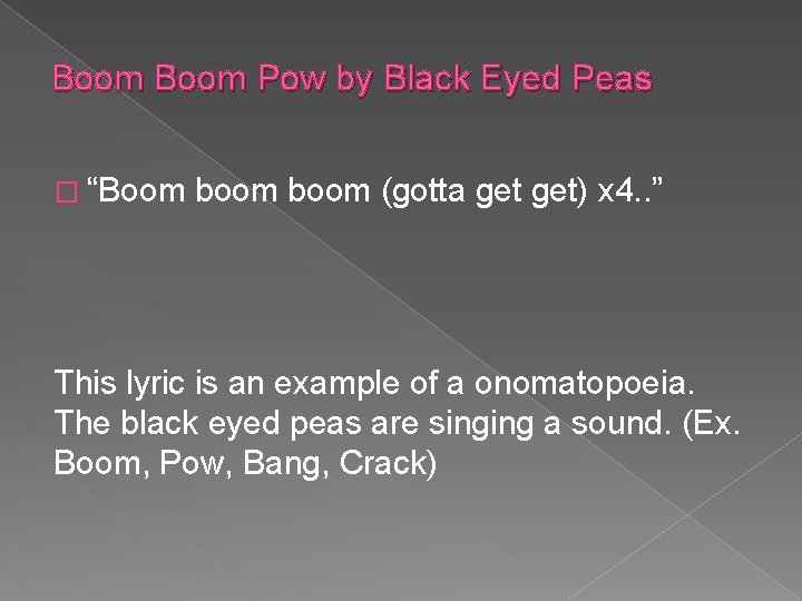 Boom Pow by Black Eyed Peas � “Boom boom (gotta get) x 4. .